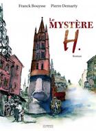 Couverture du livre « Le mystere h » de Bouysse / Demarty aux éditions Les Ardents Editeurs