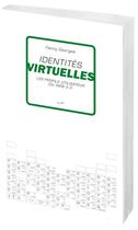 Couverture du livre « Identités virtuelles ; les profils utilisateur du web 20 » de Fanny Georges aux éditions Questions Theoriques