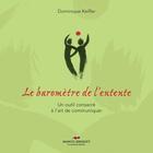 Couverture du livre « Le baromètre de l'entente ; un outil consacré à l'art de communiquer » de Dominique Keiffer aux éditions Editions Marcel Broquet