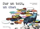 Couverture du livre « Sur un toit, un chat » de Carole Chaix et Cecile Roumiguiere aux éditions A Pas De Loups