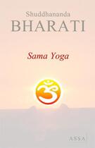 Couverture du livre « Sama yoga » de Bharati Shuddhananda aux éditions Assa