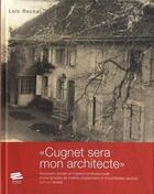 Couverture du livre « «Cugnet sera mon architecte» : Ascension sociale et mutation professionnelle d'une dynastie de maîtres charpentiers et d'architectes vaudois, XVIIIe-XIXe siècles » de Rochat Loic aux éditions Alphil