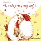 Couverture du livre « Hé, mais c'est mon oeuf ! » de Ariane Delrieu et Nathalie Laurent aux éditions Limonade