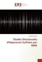 Couverture du livre « Etudes structurales d'heparanes sulfates par rmn » de Pegeot Mathieu aux éditions Editions Universitaires Europeennes