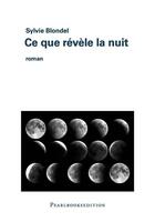 Couverture du livre « Ce que révèle la nuit » de Sylvie Blondel aux éditions Pearlbooksedition