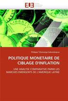 Couverture du livre « Politique monetaire de ciblage d'inflation » de Kabutakapua-P aux éditions Editions Universitaires Europeennes