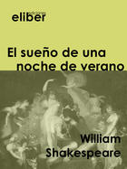 Couverture du livre « El sueño de una noche de verano » de William Shakespeare aux éditions Eliber Ediciones