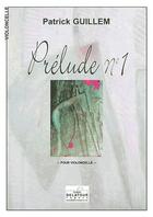 Couverture du livre « Prelude n01 pour violoncelle » de Patrick Guillem aux éditions Delatour