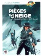 Couverture du livre « Pièges sur la neige ; les conquérants du Mont Blanc » de Pascale Perrier aux éditions Oskar
