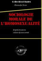 Couverture du livre « Sociologie morale de l'homosexualité » de Alexandre Ferrer aux éditions Ink Book