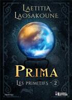 Couverture du livre « Les primitifs Tome 2 : Prima » de Laetitia Laosakoune aux éditions Evidence Editions