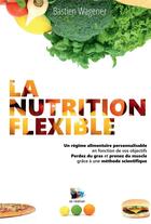 Couverture du livre « La nutrition flexible » de Bastien Wagener aux éditions Kobo By Fnac