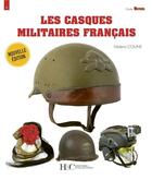 Couverture du livre « Les casques militaires français » de Frederic Coune aux éditions Histoire Et Collections