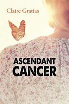 Couverture du livre « Ascendant cancer » de Claire Gratias aux éditions Librinova