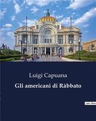 Couverture du livre « Gli americani di Ràbbato » de Luigi Capuana aux éditions Culturea