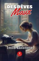 Couverture du livre « Des rêves et des maux » de Emilie Naalamene aux éditions Le Lys Bleu