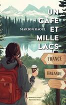 Couverture du livre « Un café et mille lacs » de Marion Raoul aux éditions Editions Maia