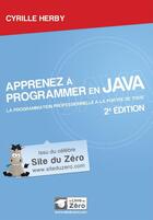 Couverture du livre « Apprenez à programmer en Java (2e édition) » de Cyrille Herby aux éditions Openclassrooms