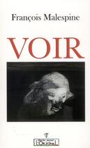Couverture du livre « Voir » de Francois Malespine aux éditions L'originel Charles Antoni