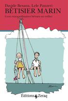 Couverture du livre « Bêtisier marin ; cent extraordinaires bévues en voilier » de Davide Besana et Lele Panzeri aux éditions Zeraq