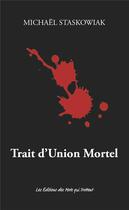 Couverture du livre « Trait d'union mortel » de Michael Staskowiak aux éditions Des Mots Qui Trottent