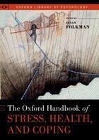 Couverture du livre « The Oxford Handbook of Stress, Health, and Coping » de Susan Folkman aux éditions Oxford University Press Usa