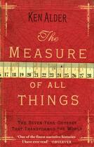 Couverture du livre « The Measure of All Things ; The Seven-Year-Odyssey That Transformed the World » de Ken Alder aux éditions Abacus