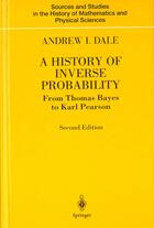 Couverture du livre « A History Of Inverse Probability ; From Thomas Bayes To Karl Pearson » de Andrew-I Dale aux éditions Springer Verlag