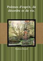 Couverture du livre « Poèmes d'esprit, de désordre et de vie » de Stephane Renard aux éditions Lulu