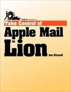 Couverture du livre « Take Control of Apple Mail in Lion » de Joe Kissell aux éditions Tidbits Publishing, Inc.