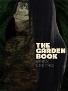 Couverture du livre « The garden book » de Castro Brian aux éditions Dap Artbook