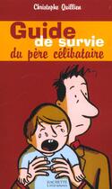 Couverture du livre « Le guide de survie du père célibataire » de Christophe Quillien aux éditions Hachette Litteratures
