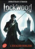 Couverture du livre « Lockwood & Co. t.1 ; l'escalier hurleur » de Jonathan Stroud aux éditions Le Livre De Poche Jeunesse