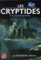 Couverture du livre « Les Cryptides t.1 ; à la poursuite du Kraken » de Alexandre Moix aux éditions Le Livre De Poche Jeunesse