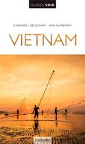Couverture du livre « Guides voir : Vietnam » de Collectif Hachette aux éditions Hachette Tourisme