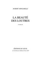 Couverture du livre « La beauté des loutres » de Hubert Mingarelli aux éditions Seuil