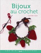 Couverture du livre « Bijoux au crochet » de Camille Clavi aux éditions Larousse