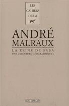 Couverture du livre « La Reine de Saba : Une «aventure géographique» » de Andre Malraux aux éditions Gallimard