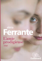 Couverture du livre « L'amie prodigieuse » de Elena Ferrante aux éditions Gallimard