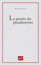 Couverture du livre « La pensee du pseudonyme » de Laugaa Maurice aux éditions Puf