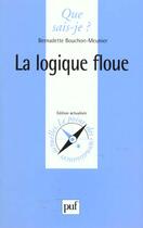 Couverture du livre « Logique floue (la) » de Bouchon-Meunier B. aux éditions Que Sais-je ?