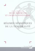 Couverture du livre « Régimes sémiotiques de la temporalité » de Denis Bertrand et Jacques Fontanille aux éditions Puf