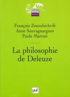 Couverture du livre « La philosophie de Deleuze (2e édition) » de Francois Zourabichvili et Anne Sauvagnargues et Paola Marrati aux éditions Puf