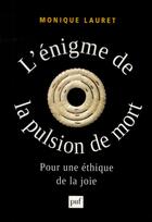 Couverture du livre « L'énigme de la pulsion de mort ; pour une éthique de la joie » de Monique Lauret aux éditions Puf