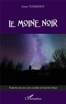 Couverture du livre « Le moine noir » de Anton Tchekhov aux éditions L'harmattan