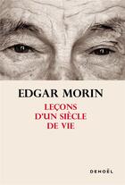 Couverture du livre « Leçons d'un siècle de vie » de Edgar Morin aux éditions Denoel