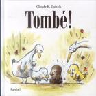 Couverture du livre « Tombé ! » de Claude K. Dubois aux éditions Ecole Des Loisirs
