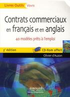 Couverture du livre « Contrats commerciaux en français et en anglais ; 40 modèles prêts à l'emploi (3e édition) » de Olivier D' Auzon aux éditions Organisation