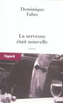 Couverture du livre « La serveuse etait nouvelle » de Dominique Fabre aux éditions Fayard