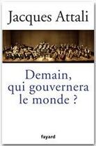 Couverture du livre « Demain, qui gouvernera le monde ? » de Jacques Attali aux éditions Fayard